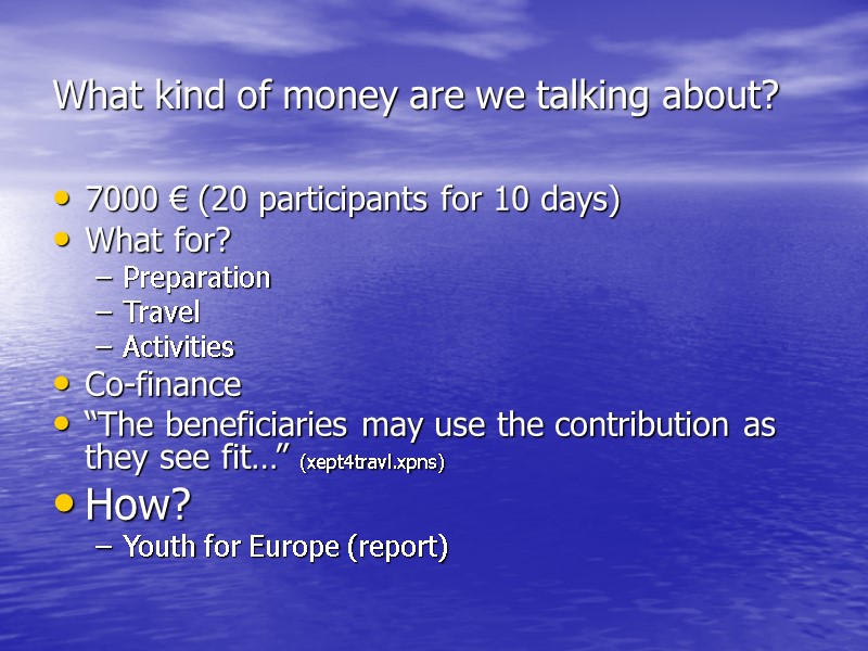 What kind of money are we talking about? 7000 € (20 participants for 10